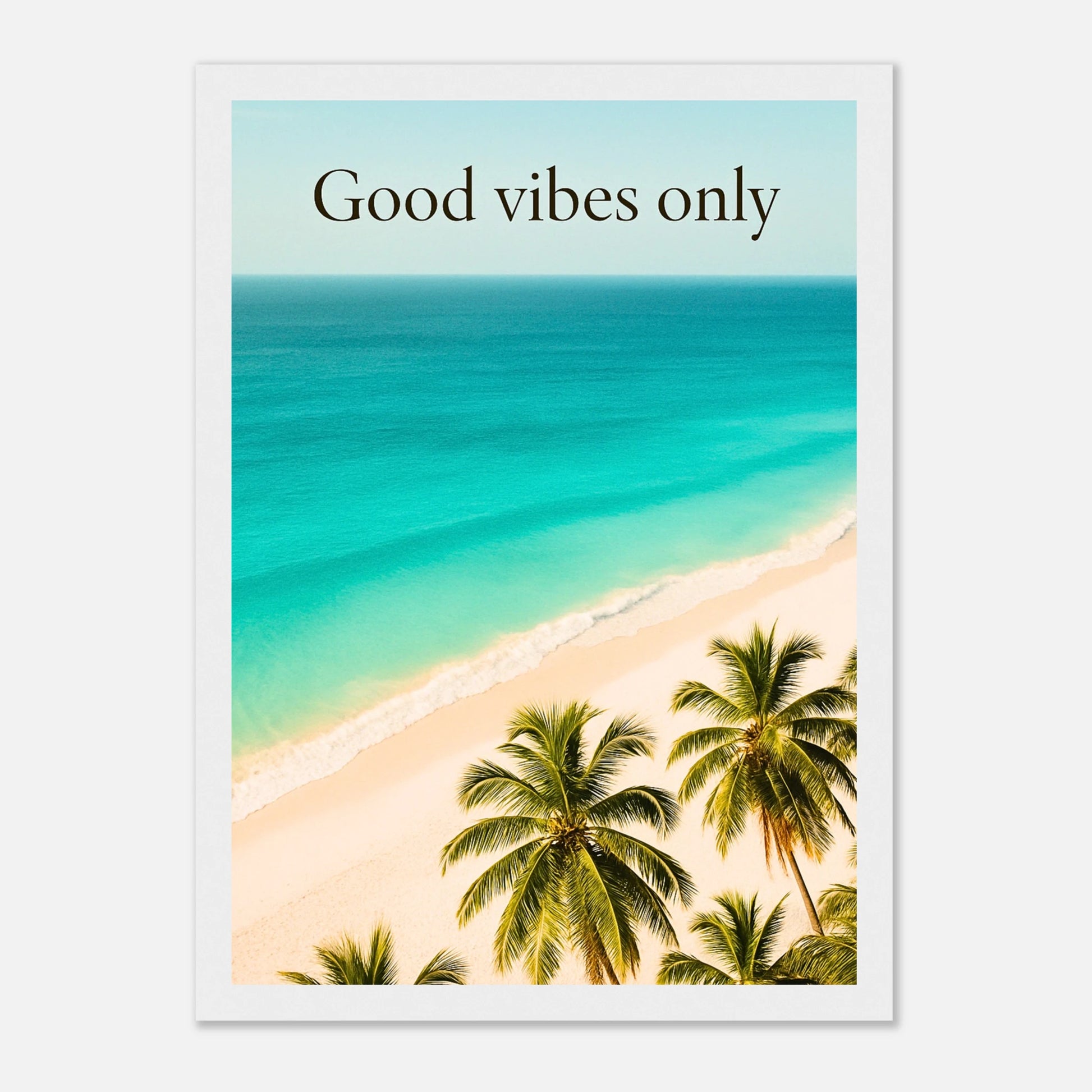 Good vibes only Poster im weißen Holzrahmen – Strand Wandbild mit Palmen und türkisblauem Meer für Wohnzimmer & Schlafzimmer