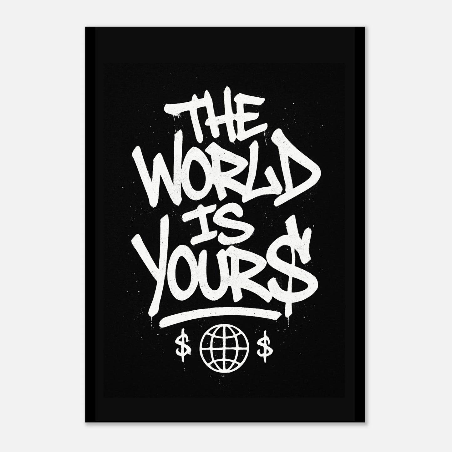 6Graffiti style poster – The World Is Yours motivational wall art in modern black and white design