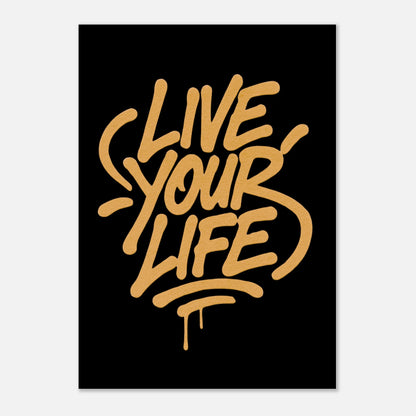 Live Your Life gold poster – bold street art wall print with graffiti style lettering on black background