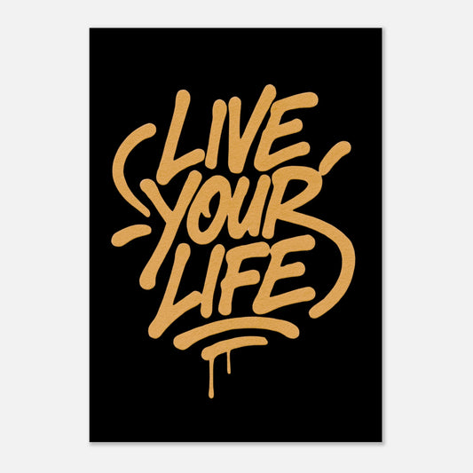 Live Your Life gold poster – bold street art wall print with graffiti style lettering on black background