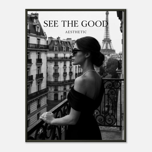 Black and white Paris wall art poster “See The Good” in black metal frame, elegant woman on balcony overlooking Eiffel Tower, modern minimalist home decor