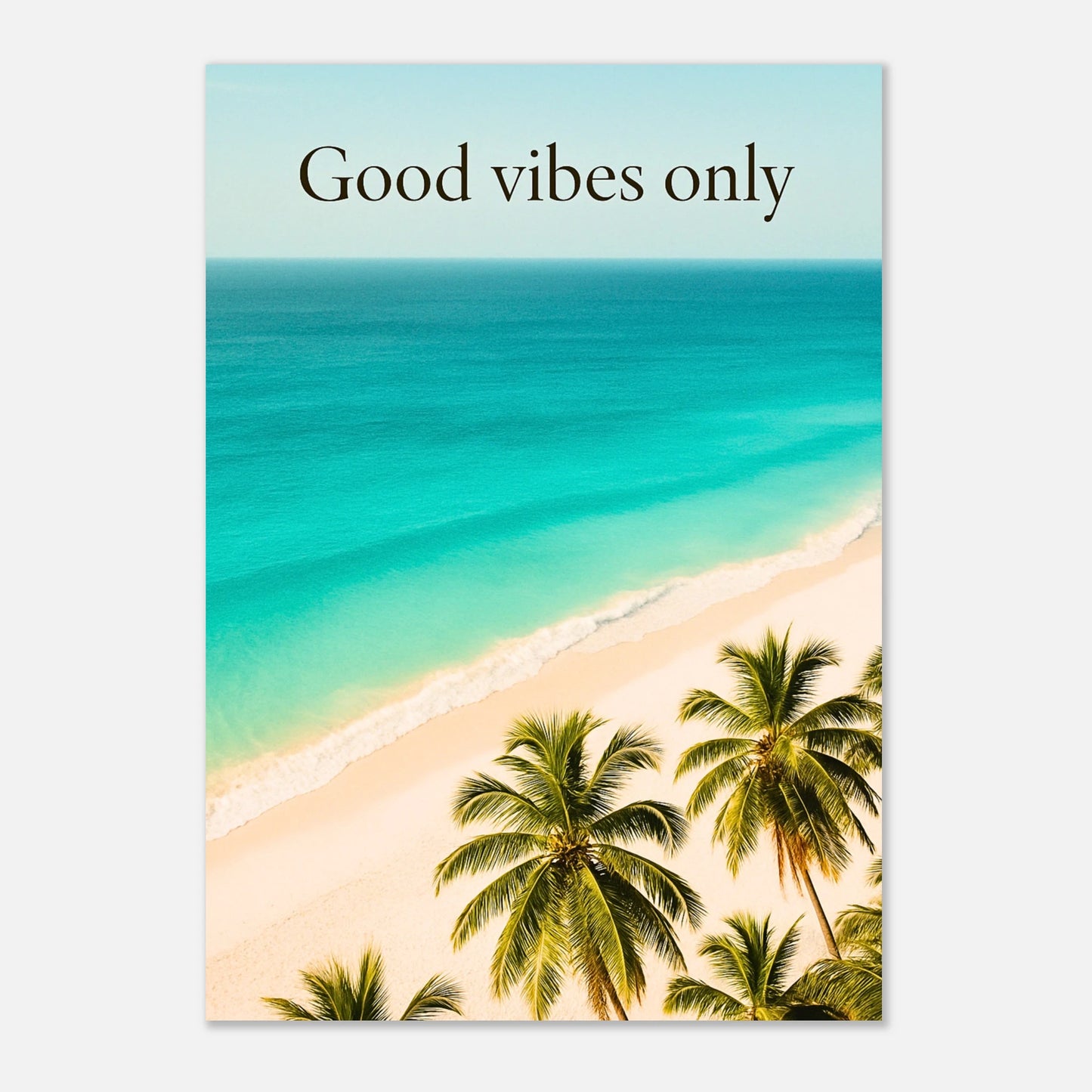 Strandposter „Good vibes only“ mit türkisblauem Meer, Palmen und positiver Botschaft – perfektes Sommerwandbild für dein Zuhause