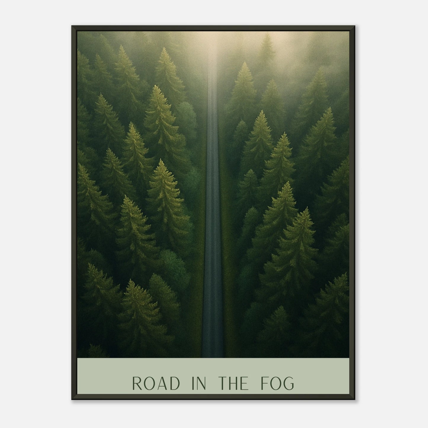 Road in the Fog Poster – mystischer Wald im Nebel mit gerader Straße durch dichte Tannen im schwarzen Metallrahmen. Natur Wandkunst von Defa Designs.