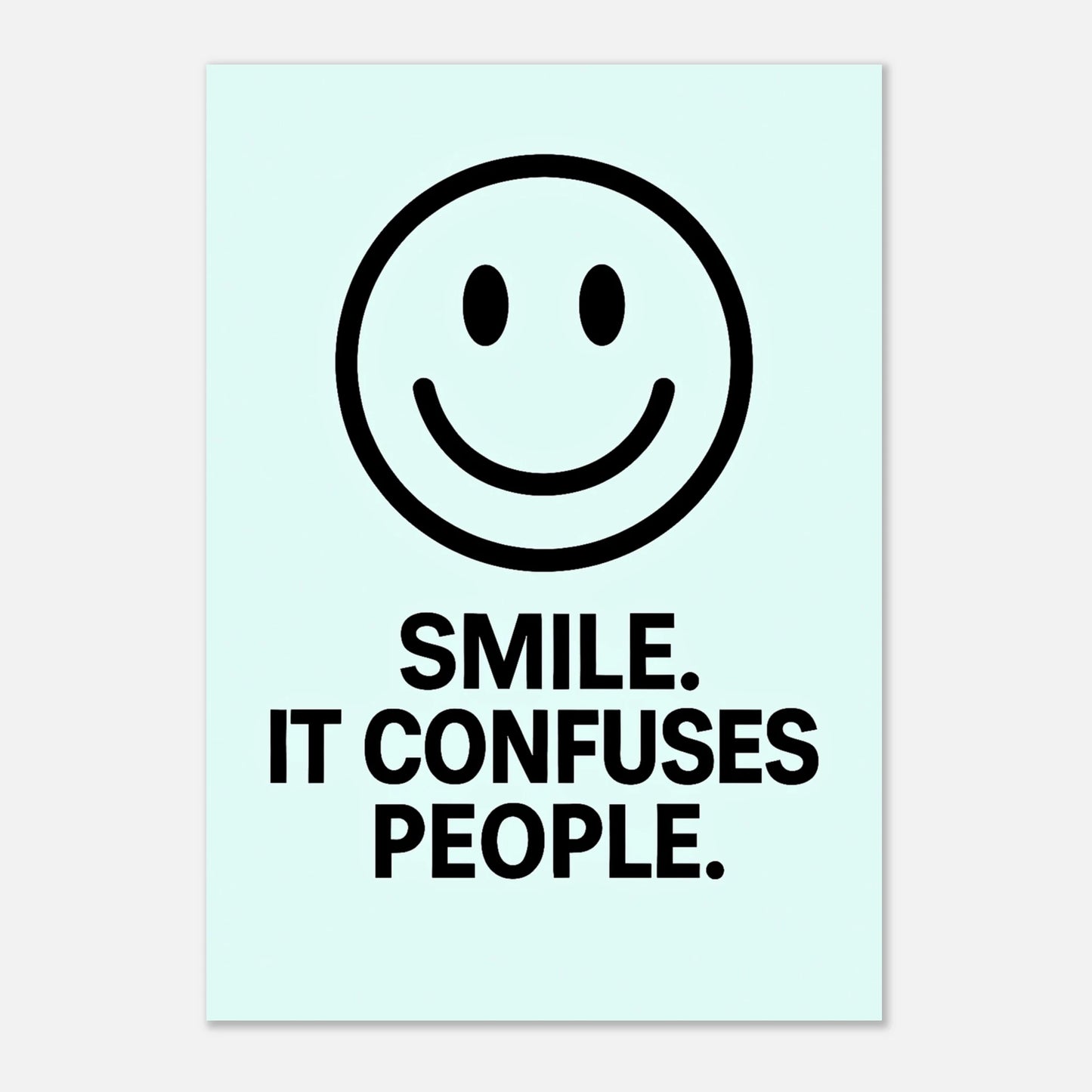 Smile poster ice blue – funny minimalist wall art print with quote “Smile. It Confuses People.”