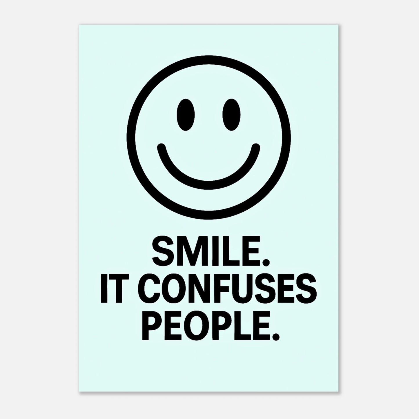 Smile it confuses people poster – ice blue funny wall art print with minimalist smiley design