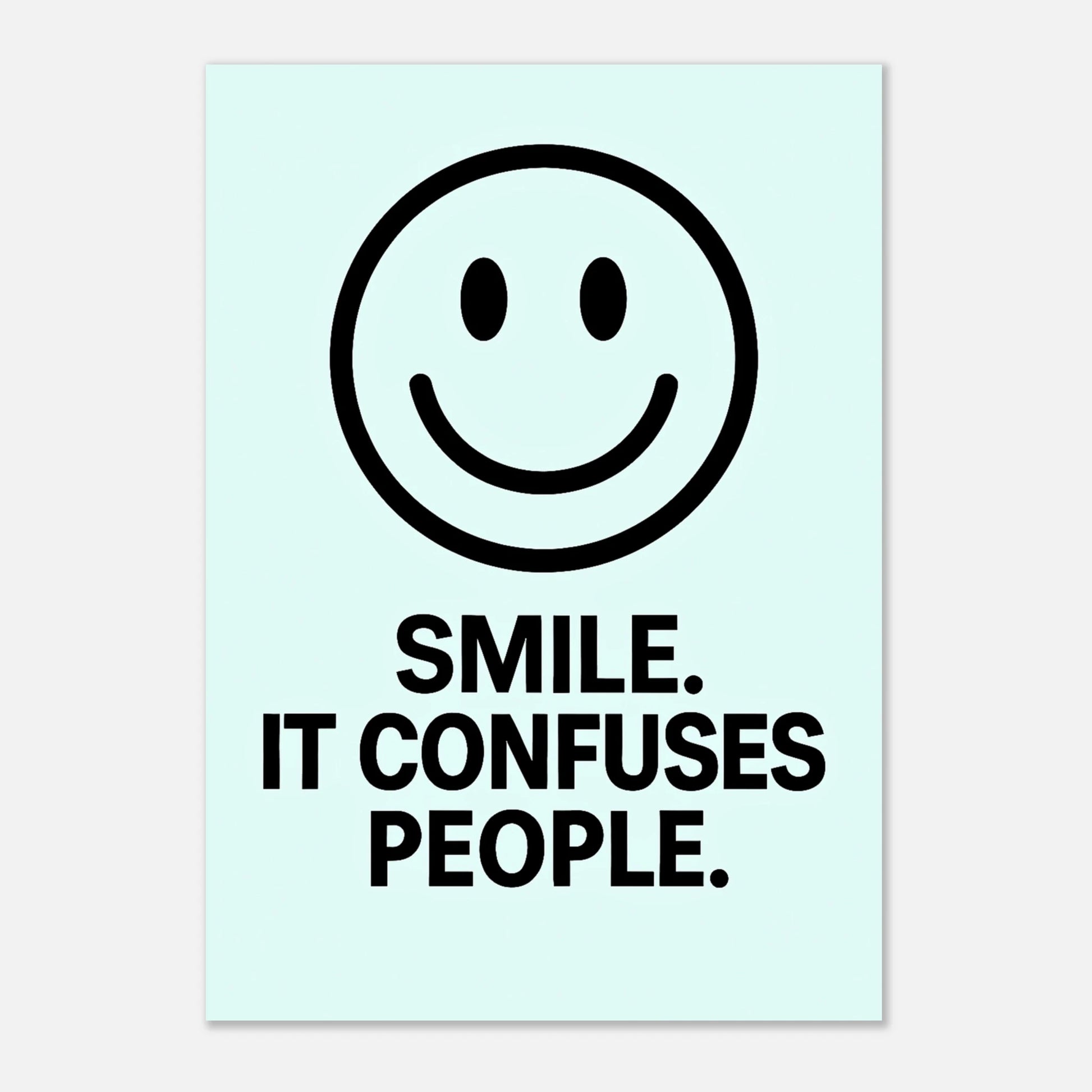Smile it confuses people poster – ice blue funny wall art print with minimalist smiley design