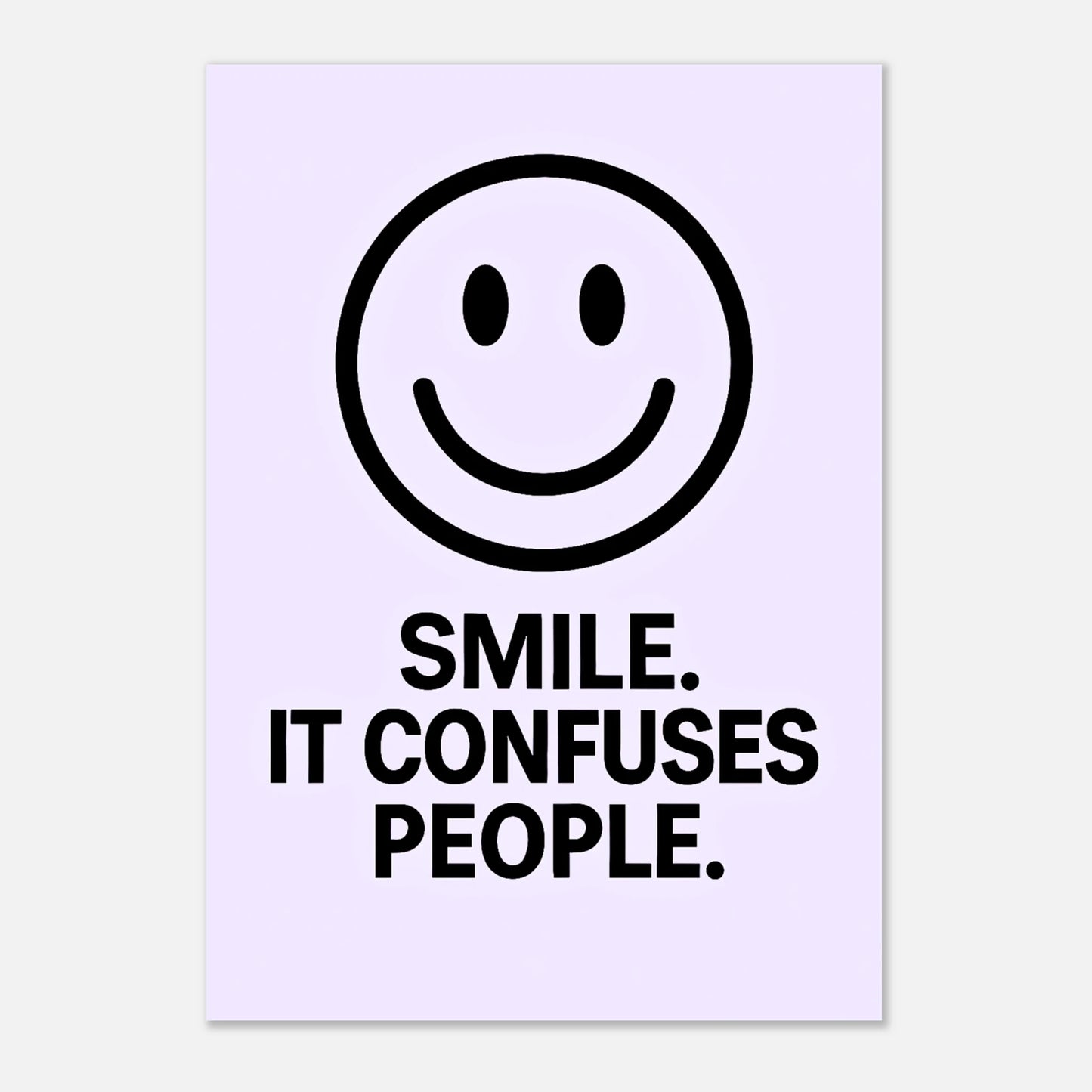 Smile poster – minimalist funny wall art in icy lavender with smiley face and quote “Smile. It Confuses People.”