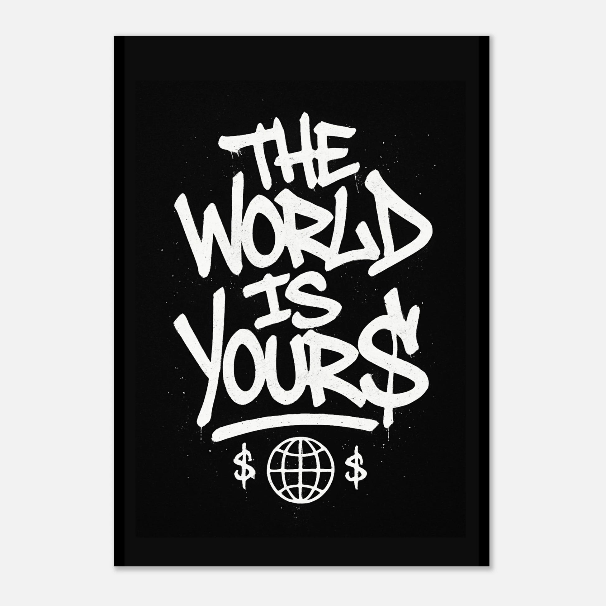 Street art wall print – The World Is Yours poster with graffiti typography and motivational message
