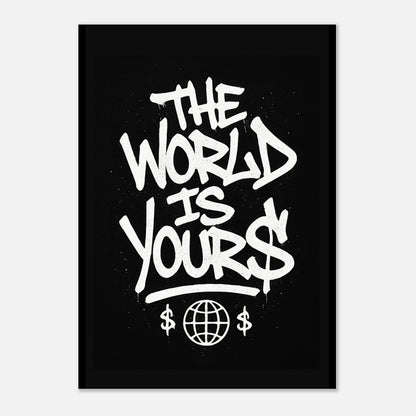 Street art wall print – The World Is Yours poster with graffiti typography and motivational message
