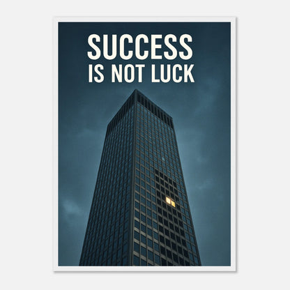 Success Is Not Luck Poster im weißen Rahmen – modernes Motivationsbild mit Hochhaus-Design und Erfolgszitat, perfekte Wanddekoration für Büro oder Homeoffice – von Defa Designs.