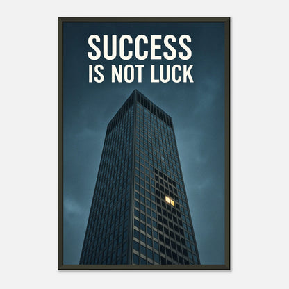 Success Is Not Luck framed motivational poster in black metal frame minimal presentation view