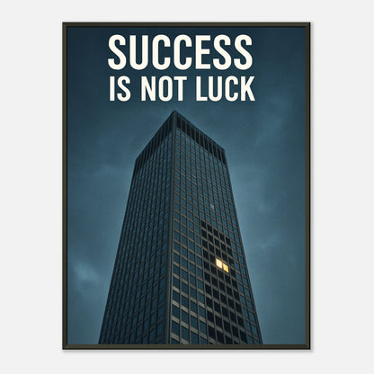 Success Is Not Luck motivational wall art poster in black metal frame featuring modern skyscraper architecture and bold success quote