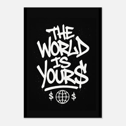 The World Is Yours poster – bold street art motivational wall print with graffiti lettering on black background
