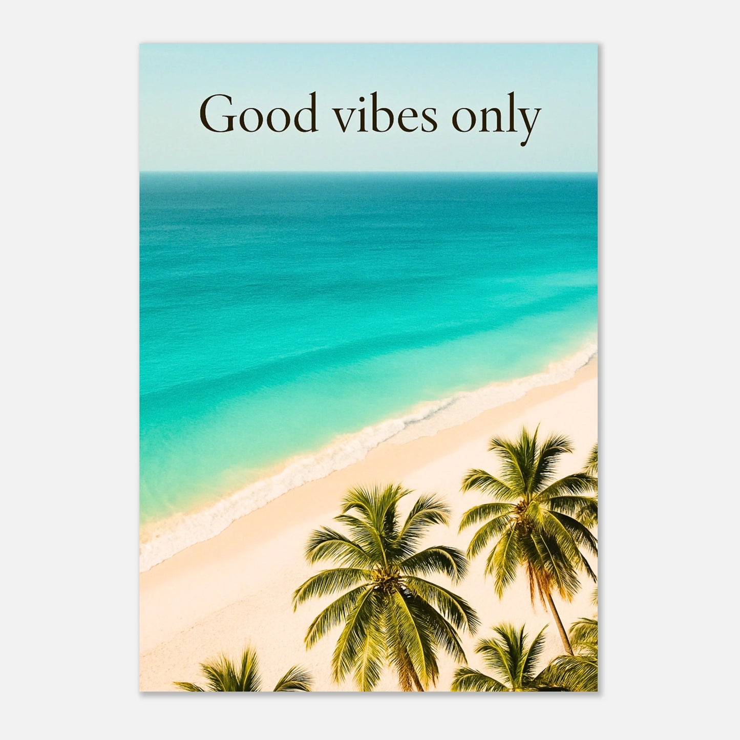 Zentrale Darstellung des „Good vibes only“ Posters – tropischer Sandstrand mit Palmen, ideal als Wanddekoration